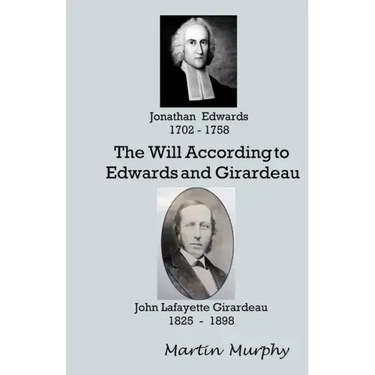 The Will According to Edwards and Girardeau: Doctrine of the Will
