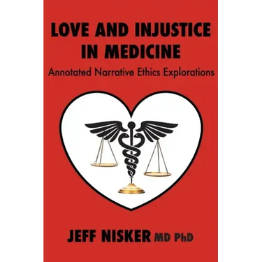Love and Injustice in Medicine: Annotated Narrative Ethics Explorations