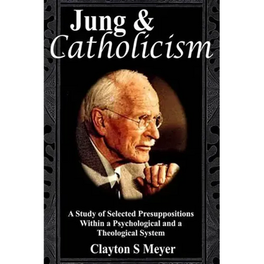 Jung and Catholicism: A Study of Selected Presuppositions Within a Psychological and a Theological System