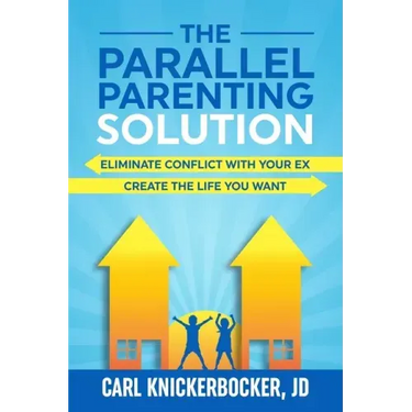 The Parallel Parenting Solution: Eliminate Confict With Your Ex, Create The Life You Want