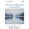 Polyvagal Breathing: Transform Stress & Trauma with the Science of the Breath