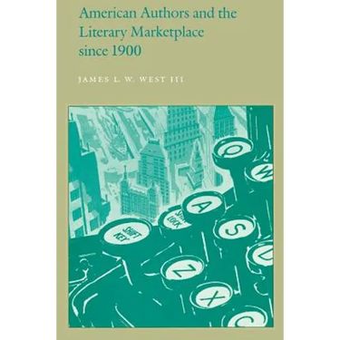 American Authors and the Literary Marketplace Since 1900