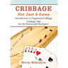 Cribbage - Not Just a Game: Introduction to Organized Cribbage - Cribbage Tips for the Novice and the Expert