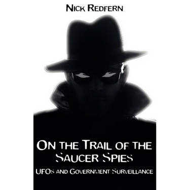 On the Trail of the Saucer Spies: UFOs and Government Surveillance