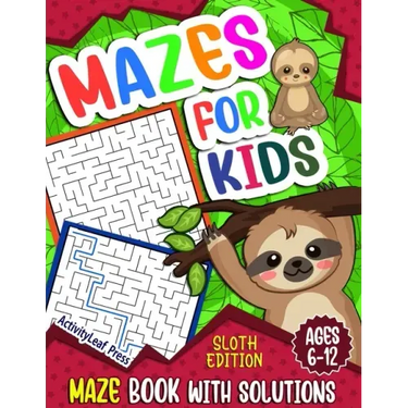 Mazes For Kids Ages 6-12: Sloth Maze Puzzle Activity Book, Fun & Challenging Mazes For Children Ages 6-8, 8-10, 8-12, 10-12 year old, Maze Book