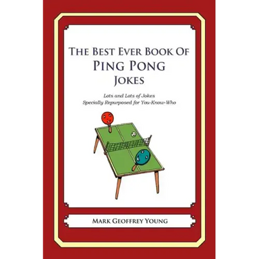 The Best Ever Book of Ping Pong Jokes: Lots and Lots of Jokes Specially Repurposed for You-Know-Who