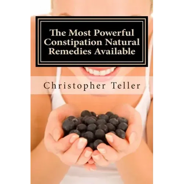 The Most Powerful Constipation Natural Remedies Available: Large Print: Discover a Constipation Cure Using Herbs, Juices, Fruits, Vegetables, and Food
