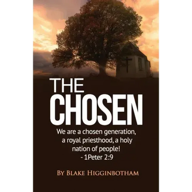 The Chosen: We Are a Chosen Generation, a Royal Priesthood, a Holy Nation of People! 1 Peter 2:9