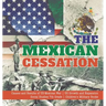 The Mexican Cessation Causes and Results of US-Mexican War US Growth and Expansion Social Studies 7th Grade Children's Military Books