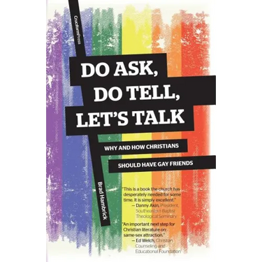 Do Ask, Do Tell, Let's Talk: Why and How Christians Should Have Gay Friends