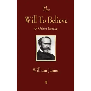 The Will to Believe and Other Essays in Popular Philosophy and Human Immortality
