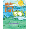 Who Let the Frogs Out?