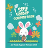 I Spy Easter Coloring Book for Kids Ages 2-5 Years Old: Happy Easter With Amazing Bunny, Easy Coloring Gift Book For Toddlers & Preschool