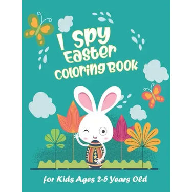 I Spy Easter Coloring Book for Kids Ages 2-5 Years Old: Happy Easter With Amazing Bunny, Easy Coloring Gift Book For Toddlers & Preschool