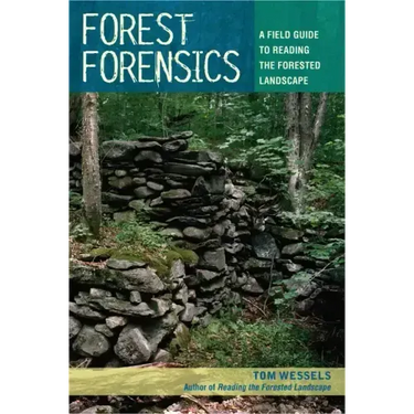 Forest Forensics: A Field Guide to Reading the Forested Landscape