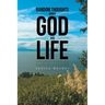 Random Thoughts About God And Life: (A Sunday Afternoon Devotional)