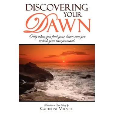 Discovering Your Dawn: Only When You Find Your Dawn Can You Unlock Your True Potential