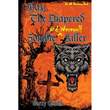 Max, The Diapered Zombie and Werewolf Killer