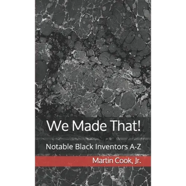 We Made That!: Notable Black Inventors A-Z