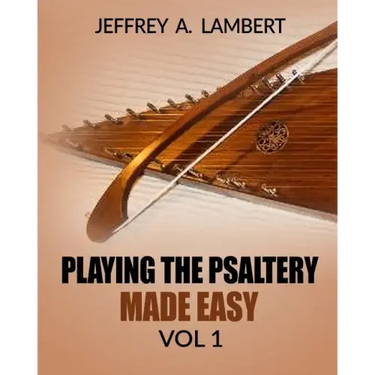 Playing The Psaltery Made Easy Vol I
