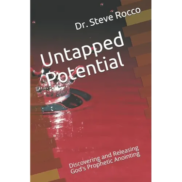 Untapped Potential: Discovering and Releasing God's Prophetic Anointing
