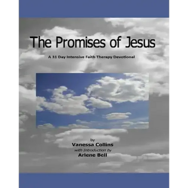 The Promises of Jesus: A 31 Day Intensive Faith Therapy Devotional