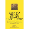 Mer to Moor: Kemet until Now: The Etymology, Phonology, Semantics and Morphology of the Word Moor