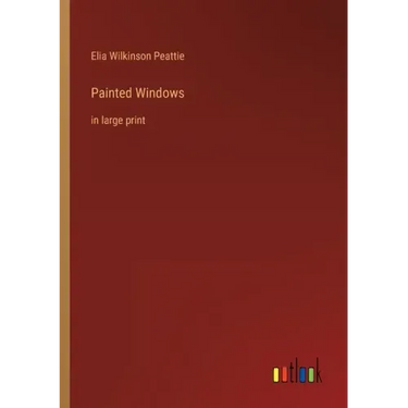 Painted Windows: in large print