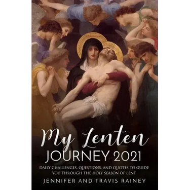 My Lenten Journey 2021: Daily Challenges, Questions, and Quotes to Guide You Through the Holy Season of Lent