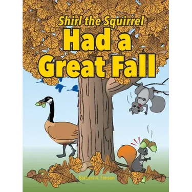 Shirl the Squirrel Had a Great Fall