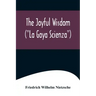 The Joyful Wisdom ("La Gaya Scienza")