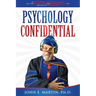 Psychology Confidential: A Crazy Professor Tells Almost All the Adventures and Misadventures of His Life in Psychology