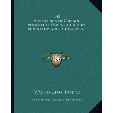 The Adventures of Captain Bonneville USA in the Rocky Mountains and the Far West