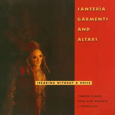Santería Garments and Altars: Speaking Without a Voice