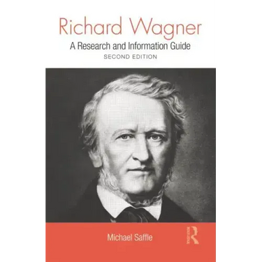 Richard Wagner: A Research and Information Guide