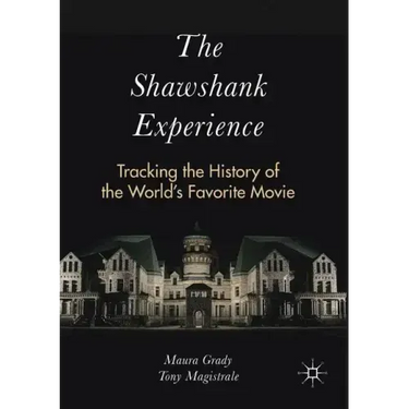 The Shawshank Experience: Tracking the History of the World's Favorite Movie