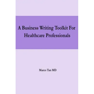 A Business Writing Toolkit For Healthcare Professionals
