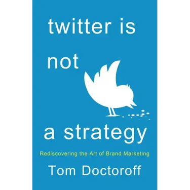 Twitter Is Not a Strategy