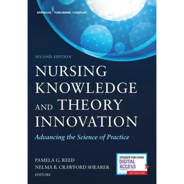 Nursing Knowledge and Theory Innovation, Second Edition: Advancing the Science of Practice