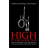 High, It's Me Addiction: How to Recognize, Love, and Decide if You Can Live with an Addicted Spouse