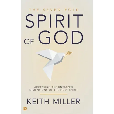 The Seven-Fold Spirit of God: Accessing the Untapped Dimensions of the Holy Spirit