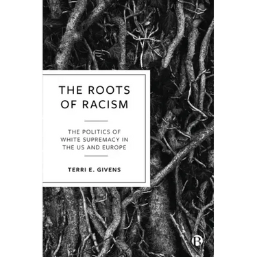 The Roots of Racism: The Politics of White Supremacy in the Us and Europe