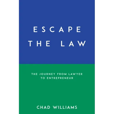 Escape the Law: The Journey from Lawyer to Entrepreneur