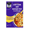 The Complete Low Carb Diet Instant Pot Cookbook: Easy and delicious low carb diet recipes for healthy living