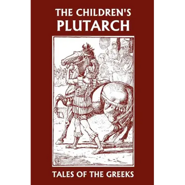 The Children's Plutarch: Tales of the Greeks (Yesterday's Classics)