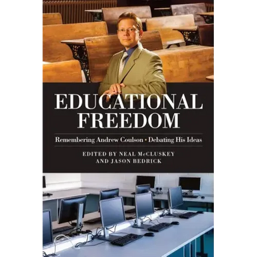 Educational Freedom: Remembering Andrew Coulson - Debating His Ideas
