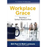 Workplace Grace: Becoming a Spiritual Influence at Work