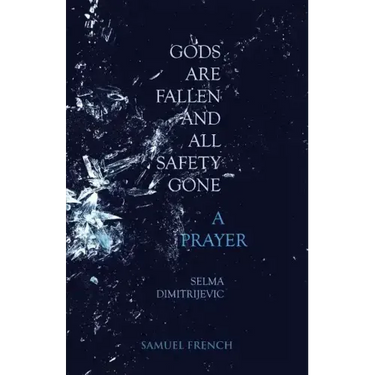 Gods Are Fallen And All Safety Gone and A Prayer