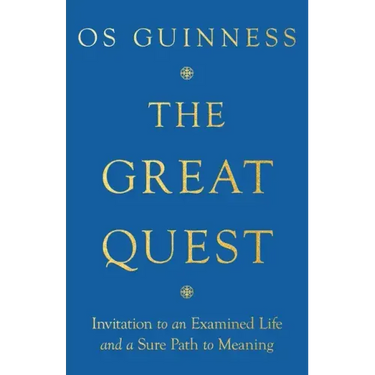 The Great Quest: Invitation to an Examined Life and a Sure Path to Meaning