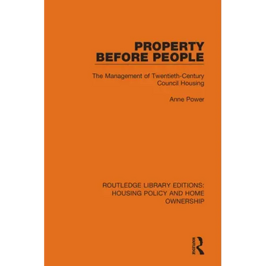 Property Before People: The Management of Twentieth-Century Council Housing